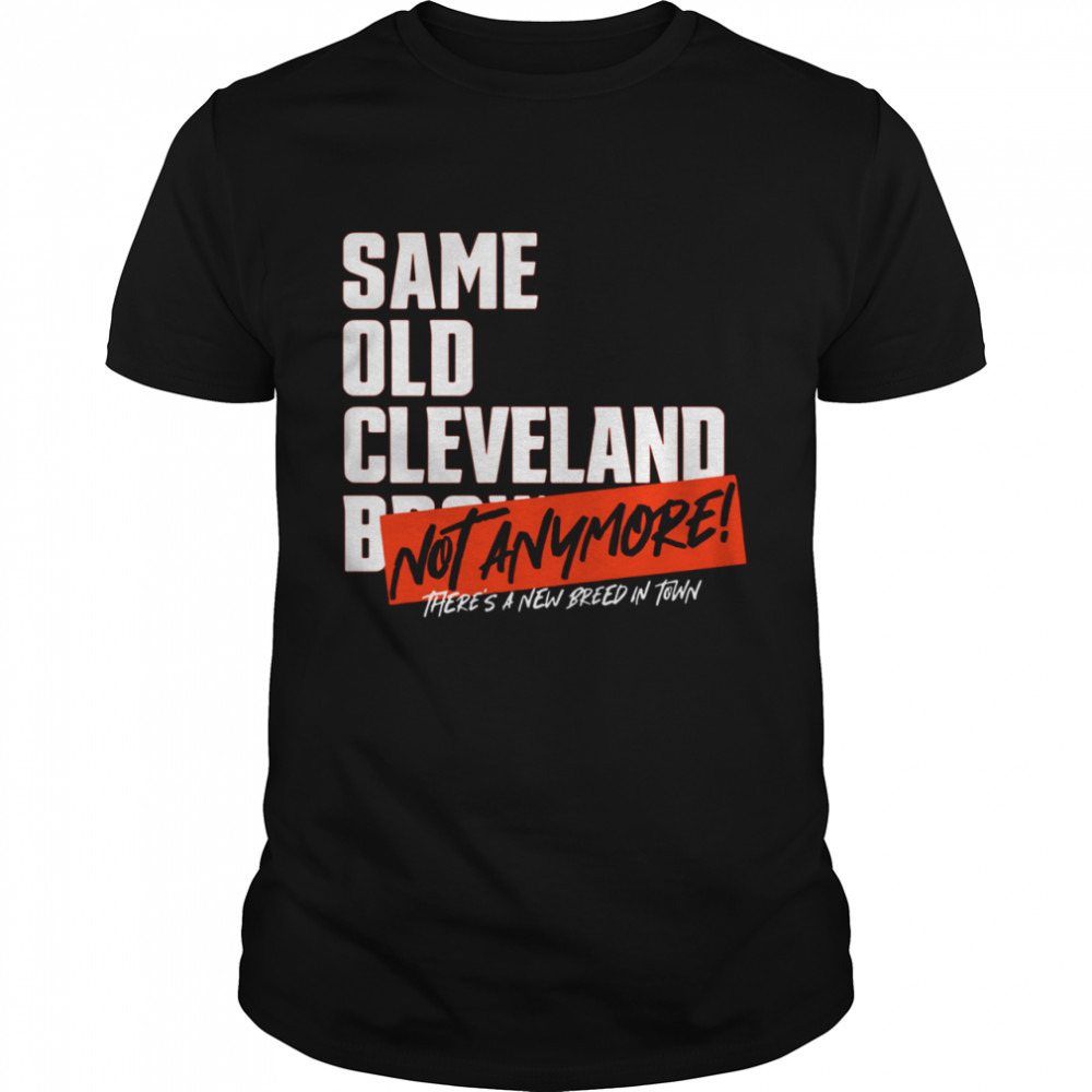Same Old Afc Cleveland Browns Not Anymore Theres A New Breed In Town Shirt - Picture 1 of 4